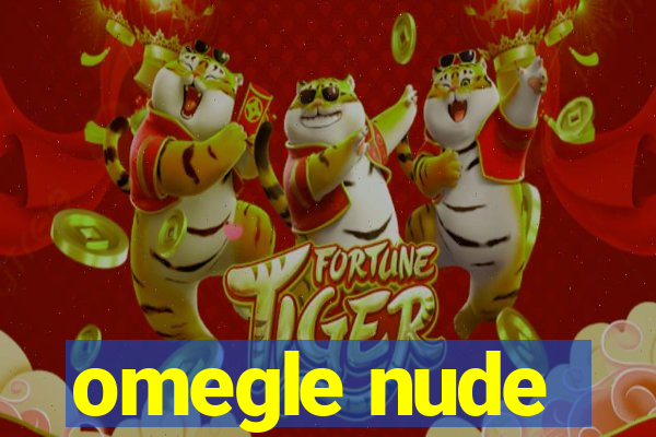 omegle nude